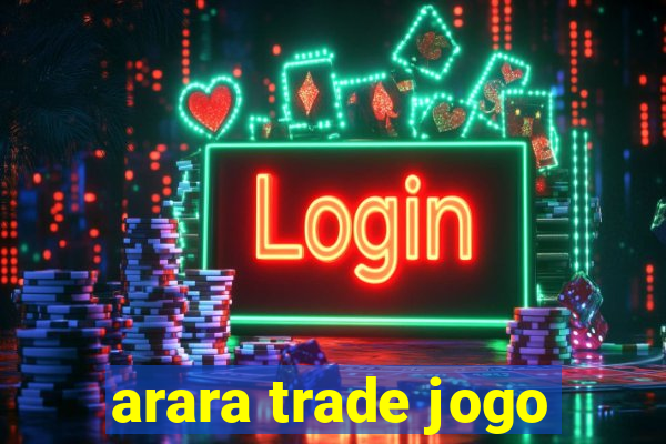 arara trade jogo